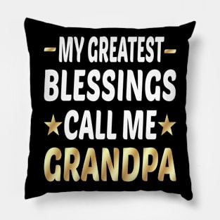 My Greatest Blessings Call Me Grandpa Pillow