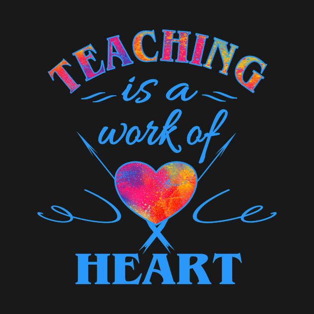 Womens Teacher Gifts Bright Bold Teaching Work Of Heart by Kimmicsts