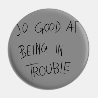 trouble Pin