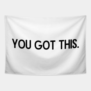 You Got This - Motivational and Inspiring Work Quotes Tapestry