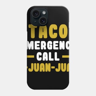 Taco Emergency Call 9 Juan Juan Phone Case