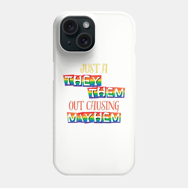 Just A They/Them Out Causing Mayhem Pride Shirt – Empowering Tee for Equality Events, Ideal Non-binary Pride Month Gift Phone Case by TeeGeek Boutique