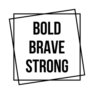 Bold Brave Strong Funny Quote Hilarious Sayings Humor T-Shirt