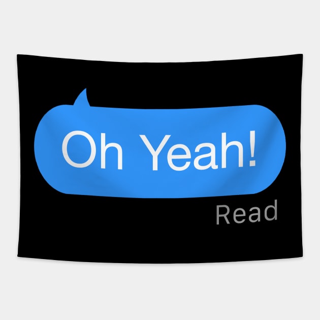 Oh Yeah Text Tapestry by StickSicky