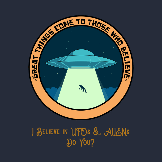 I believe in UFOs and Aliens by Golden Mantra