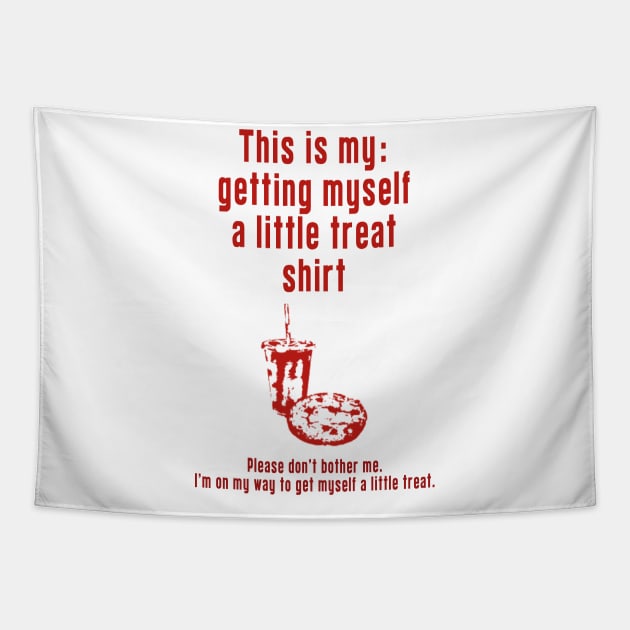 Getting Myself a Little Treat: Newest funny design quote saying "this is my: Getting Myself a Little Treat shirt" Tapestry by Ksarter