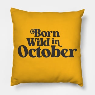 Born Wild in October - Birth Month - Birthday Pillow