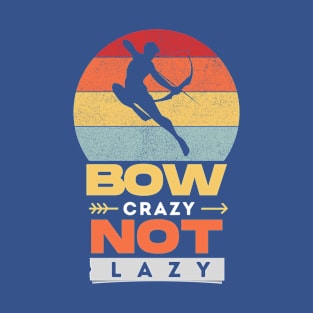 bow crazy not lazy T-Shirt