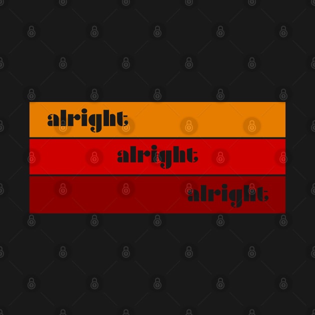 Alright Alright Alright by DemTeez