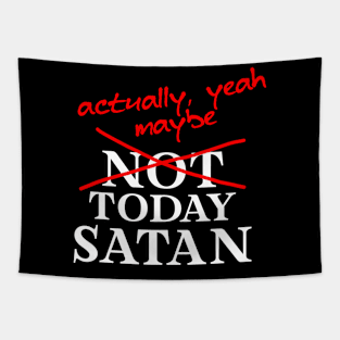 Not Today Satan... Actually, maybe yeah Tapestry