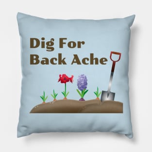 Dig For Back Ache, Funny Gardening Pillow