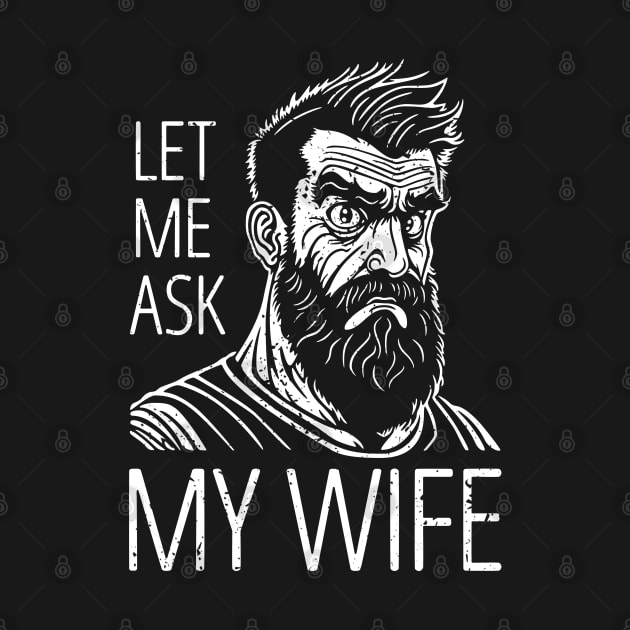 Let Me Ask My Wife - distressed by NeverDrewBefore