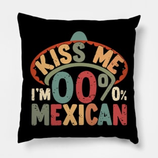 Kiss ME I'M 0% Mexican Funny Cinco De Mayo Pillow