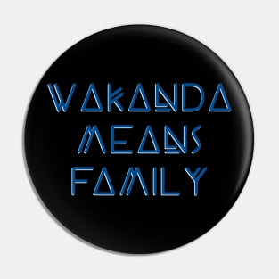 Wakanda Means Family Pin