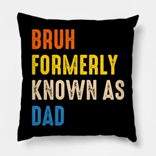 Bruh-Formerly-Known-As-Dad Pillow