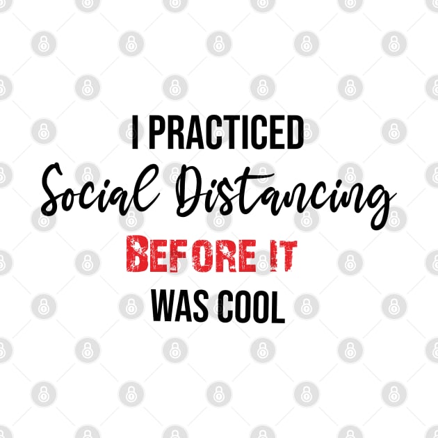 I practiced Social Distancing before it was cool Edit by DragonTees