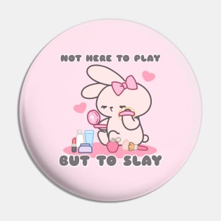 Cute Bunny Rabbit, Not Here to Play but to Slay Pin