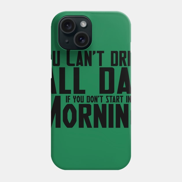 Drink All Day Phone Case by RightBrainIndustries