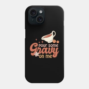 Retro Pour Some Gravy On Me Thanksgiving Design Phone Case