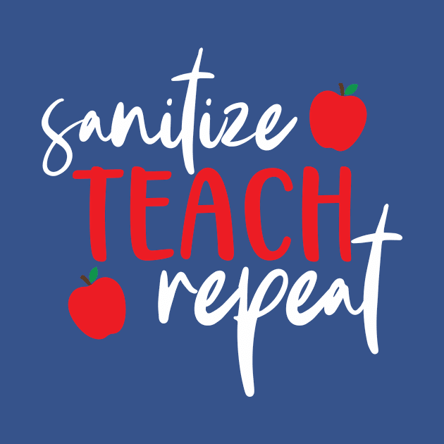 Sanitize Teach Repeat Funny Teacher by k8creates