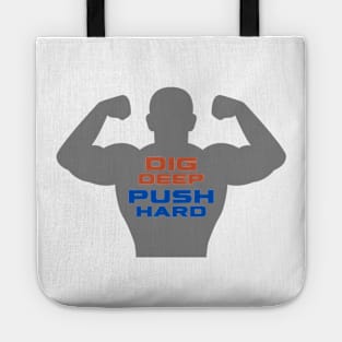 Dig Deep, Push Hard Man Tote