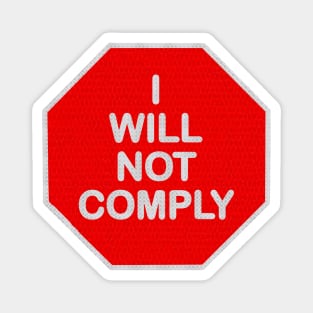 I WILL NOT COMPLY Magnet