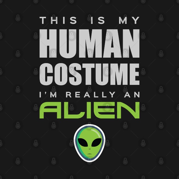 This Is My Human Costume Am Really An Alien Alien Alien Costume T-Shirt Sweater Hoodie Iphone Samsung Phone Case Coffee Mug Tablet Case Gift by giftideas