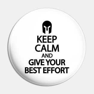 Keep calm and give your best effort Pin