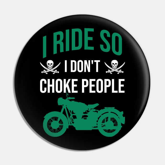 I ride so I don't choke people Pin by cypryanus