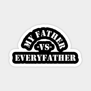 My Father vs EveryFather Magnet