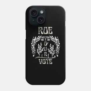 Roe your Vote Floral Look Phone Case