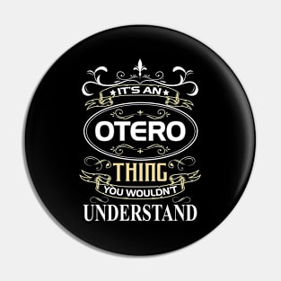 Otero Name Shirt It's An Otero Thing You Wouldn't Understand Pin