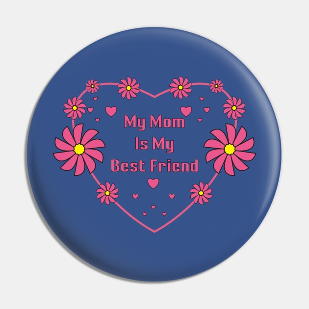 My Mom Is My Best Friend Pin by nemram