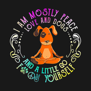 I Am Mostly Peace Love And Dog A Dog Yoga T-Shirt