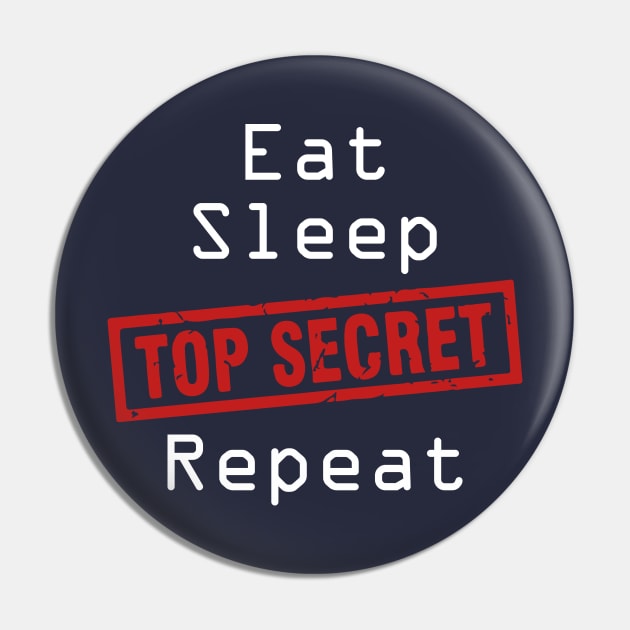 Eat Sleep Top-Secret Repeat Pin by madmonkey