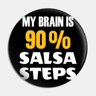 My Brain Is 90 Percent Salsa Steps Pin