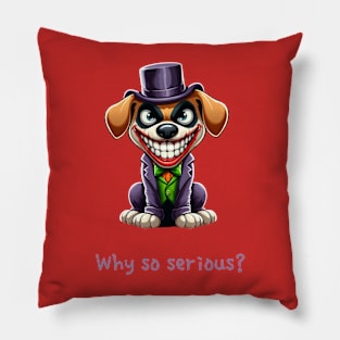 The Joker Dog: Why so serious? Pillow