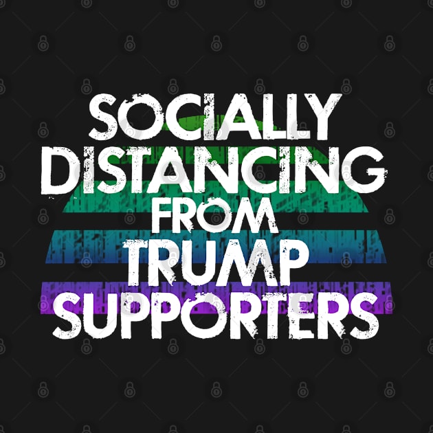 Socially distancing from Trump supporters. Vote blue. Trust science, not morons. Wear a fucking face mask. Masks save lives. Make facts matter again. Stop the pandemic by IvyArtistic