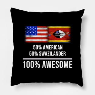 50% American 50% Swazilander 100% Awesome - Gift for Swazilander Heritage From Swaziland Pillow