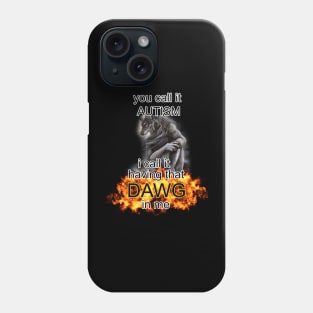 you call it autism i call it having that dawg in me alpha wolf meme Phone Case