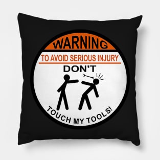 Warning - Don't Touch My Tools Pillow