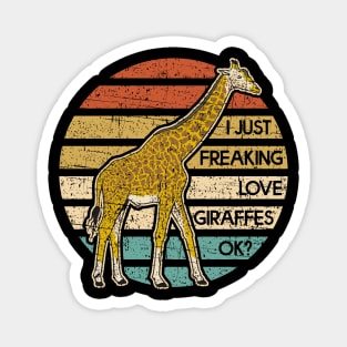 I Just Freaking Love Giraffes OK? Magnet