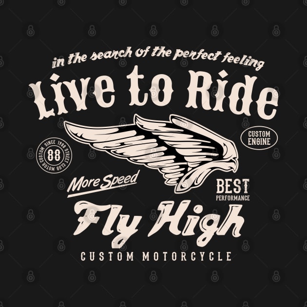 Live To Ride Motorcycle  vintage fly high by SpaceWiz95