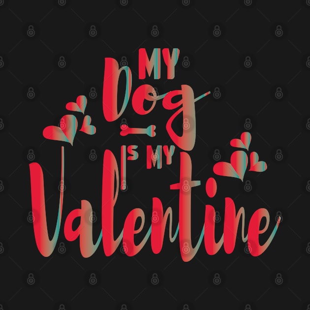 My Dog Is My Valentine Dog Owner by Ezzkouch