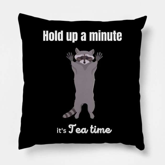 Hold up a minute, it's tea time Pillow by Craft Tea Wonders