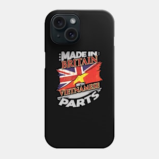 Made In Britain With Vietnamese Parts - Gift for Vietnamese From Vietnam Phone Case