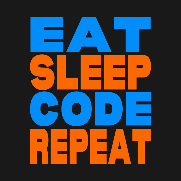 Eat sleep code repeat by Evergreen Tee