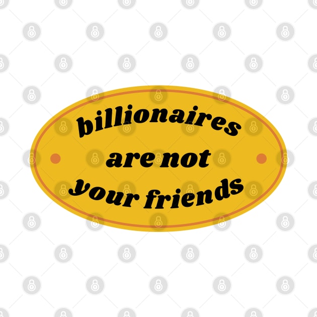 Billionaires Are Not Your Friends by Football from the Left