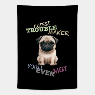 Pug Dog Cuttest Trouble Maker Cute Adorable Funny Quote Tapestry