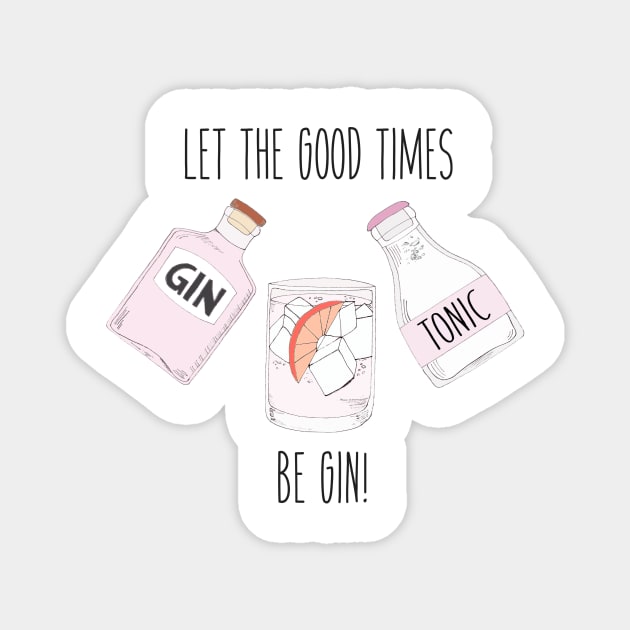 Let the good times be GIN! Magnet by OYPT design